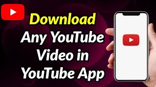 How To Download Any YouTube Video in YouTube App