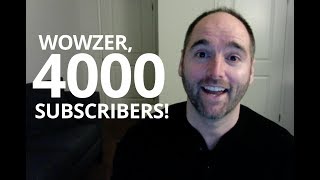 Wowzer, 4000 subscribers!