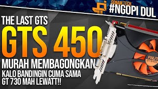 Murah dan bertenaga tapi ... - GTS 450