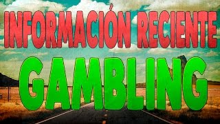 INFORMACIÓN RECIENTE DEL GAMBLING - TrickShooter2606