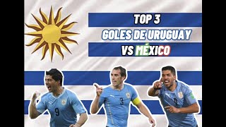 #top3: #goles de #uruguay 🇺🇾 vs #mexico 🇲🇽.