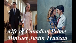 Who is Sophie Gregoire ? She is the wife of Canadian Prime Minister Justin Trudeau