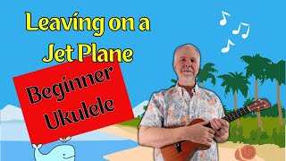 Leaving on a Jet Plane - Ukulele Tutorial w/ sing along