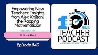 Empowering New Teachers: Insights from Alex Kajitani, the Rapping Mathematician