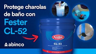 Nuevo Fester CL-52 Impermeabilizante para baños, saunas, terrazas y cualquier elemento con acabados.