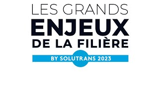 Les grands enjeux de la filière - SOLUTRANS 2023