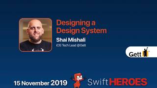 Designing a Design System - Shai Mishali - Swift Heroes 2019