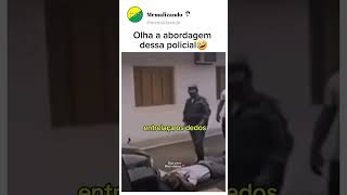 OLHA A ABORDAGEM DA POLICIAL🤣 #memes #humor #shorts #policia