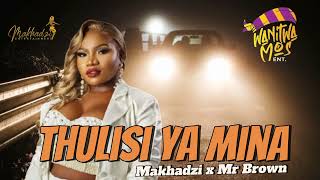 Wanitwa mos x Makhadzi x Mr Brown - "Thulisi ya mina" feat. Dj Maphorisa & Kabza De Small