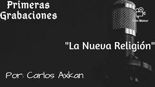 La Nueva Religión - Carlos Axkan