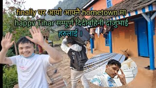 finally घर आयो आफ्नै hometown मा happy Tihar सम्पूर्ण दिदीबहिनी दाजुभाई हरुलाई ।