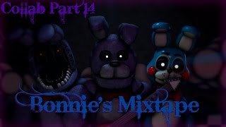 Bonnie's Mixtape Collab Part 14 For RobGamings (FNAF SFM)