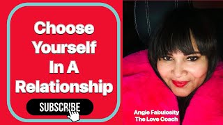 Choose Yourself In A Relationship | Fabulosity For You