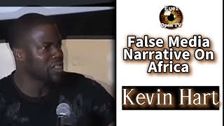 Kevin Hart. False media narrative on Africa