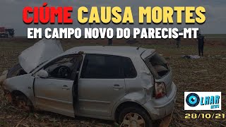 Homem provoca acidente por ciúmes, MORRE e mata ATUAL em Campo Novo do Parecis-MT: 28/10/21