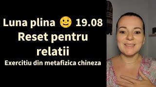 Luna plina 🌝 19.08: reset pentru relatii | exercițiu de manifestare din metafizica chineza