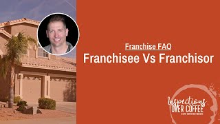 How To Start A Franchise FAQ - Franchisee Vs Franchisor