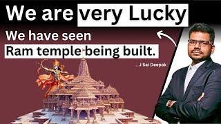 We are Very Lucky to have seen Ram Mandir being built? J Sai Deepak | Ep. 37