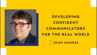 Developing Confident Communicators for the Real World