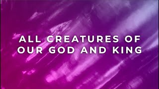 All Creatures of Our God and King (Lyric Video)