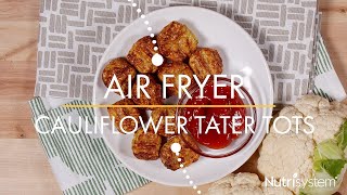 Air Fryer Cauliflower Tater Tots - Nutrisystem Recipe