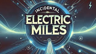 Incidental Electric Miles