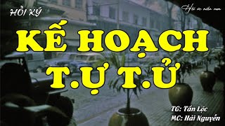 Kế Hoạch T.ự T.ử | Hồi Ức Miền Nam | Hồi Ký Miền Nam