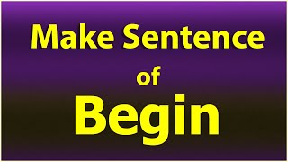 Begin sentence in English. Make Sentence of Begin. Begin use in sentence. Begin ka sentence.