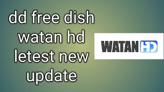 big update dd free dish par dekhe watan hd ||watan hd letest new channel update