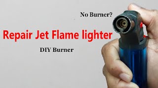 How to repair Jet flame lighter. No Burner DIY Burner