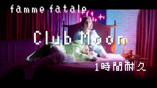 Femme fatale - Club Moon  1時間耐久 作業用 1hour loop