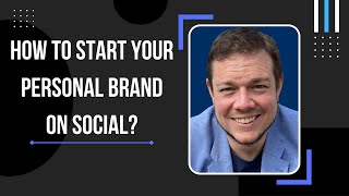 How To Start Your Personal Brand On Social?