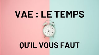 COMBIEN DE TEMPS POUR MA VAE ?