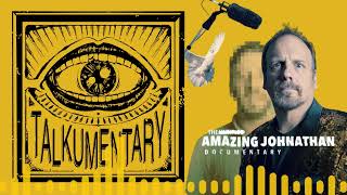 032 - Talkumentary Podcast - The Amazing Johnathan Documentary