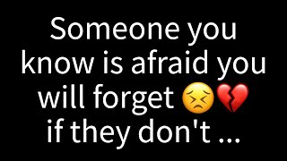 💌 Someone close to you fears you'll forget them if they don’t...