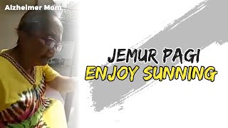 Jemur Pagi - Enjoy Sunning (Sharing and Learning) #AlzheimerMom