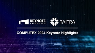 COMPUTEX 2024 Relive the Magic: Best Moments from Keynote!