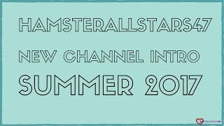 HAMSTERALLSTARS47 NEW INTRO SUMMER 2017