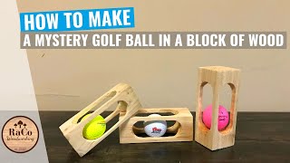 How To Make A Mystery Golf Ball In A Block of Wood