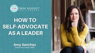 How to Self-Advocate as a Leader