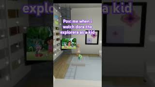 Pov: me when I watch dora the explorera as a kid #trending #roblox #brookhaven $funny