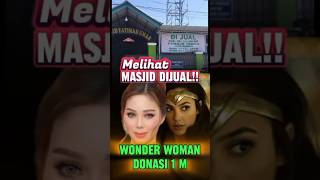 WONDER WOMAN Donasi 1 Milyar❗| Melihat Masjid Dijual