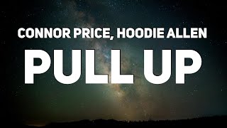 Hoodie Allen & Connor Price - PULL UP (Lyrics)