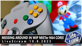 MiSTer N64 Core Shenanigans! (Work-in-Progress) :: LIVE STREAM