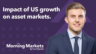 How has the moderation of US economic growth affected markets? | Morning Markets