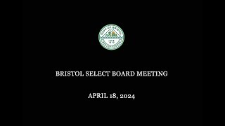 Bristol Select Board Meeting 4/18/2024