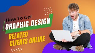 How To Get Graphic Design-Related Clients Online |Graphic Design-Related Clients || Earn By Yourself