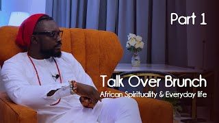 Part 1: Talk Over Brunch   African Spirituality & Everyday life -