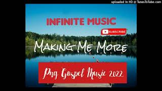 MAKING_ME_MORE(Worship)Infinite Music Kokopo,Enbp_Png Gospel Music 2022