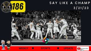 SAY LIKE A CHAMP 186 – World Baseball Final, NFL free agent news, NBA stars eye return, and More!